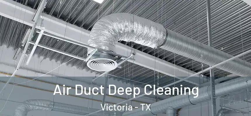  Air Duct Deep Cleaning Victoria - TX
