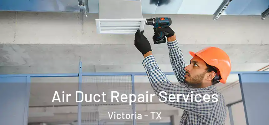  Air Duct Repair Services Victoria - TX