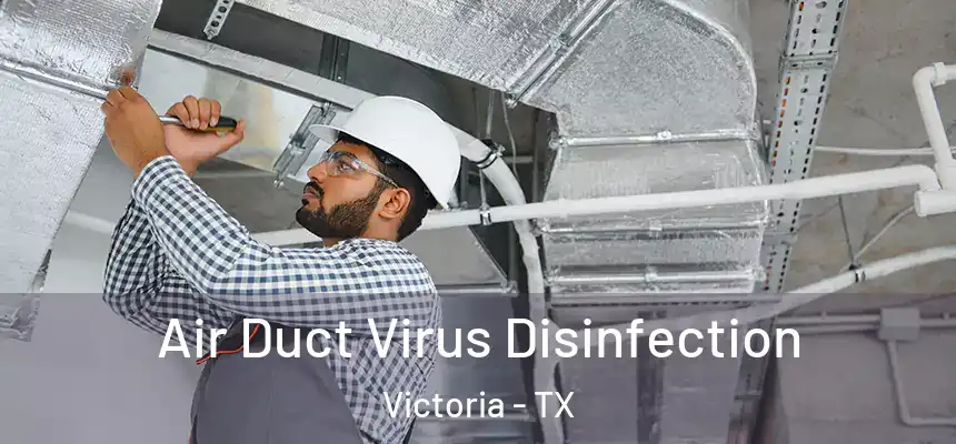  Air Duct Virus Disinfection Victoria - TX