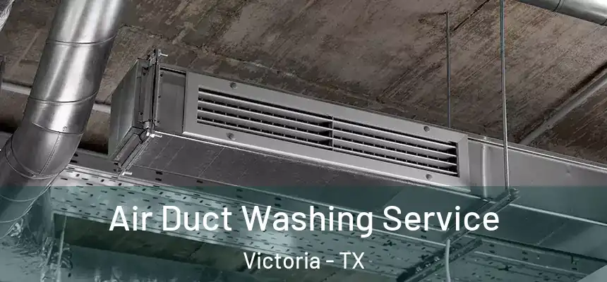 Air Duct Washing Service Victoria - TX