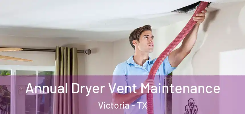  Annual Dryer Vent Maintenance Victoria - TX