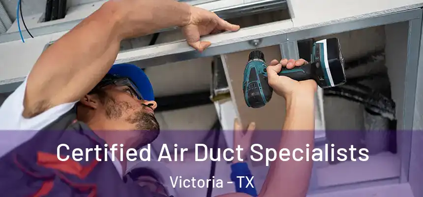  Certified Air Duct Specialists Victoria - TX