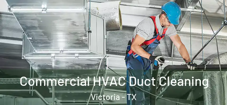  Commercial HVAC Duct Cleaning Victoria - TX