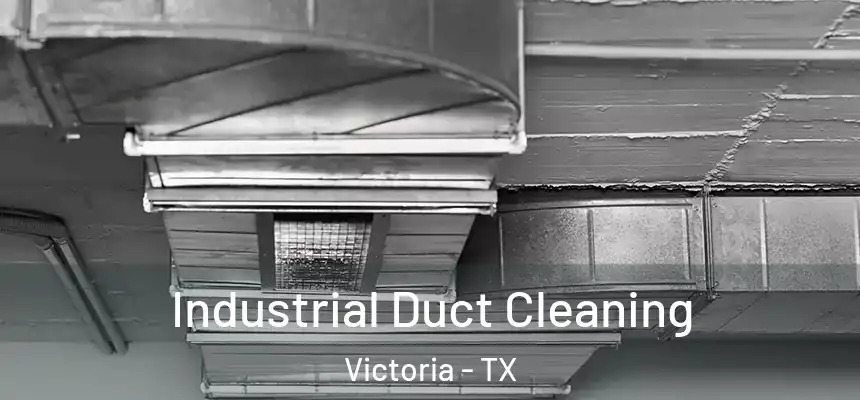 Industrial Duct Cleaning Victoria - TX