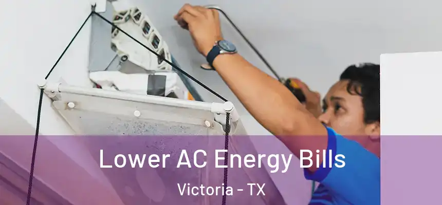 Lower AC Energy Bills Victoria - TX