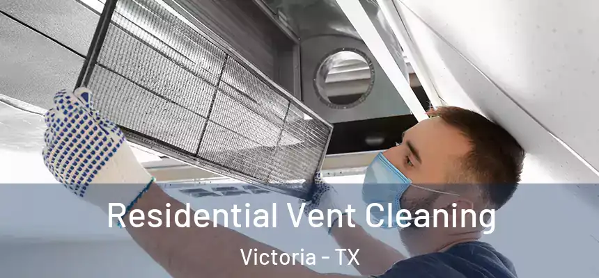  Residential Vent Cleaning Victoria - TX